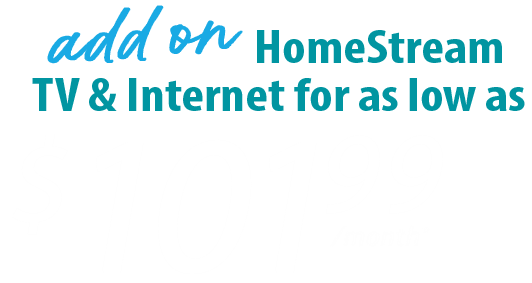 add on homestream tv for as low as $96.95 a month