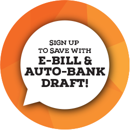 Sign up to save with E-Bill & Auto-Bank Draft!