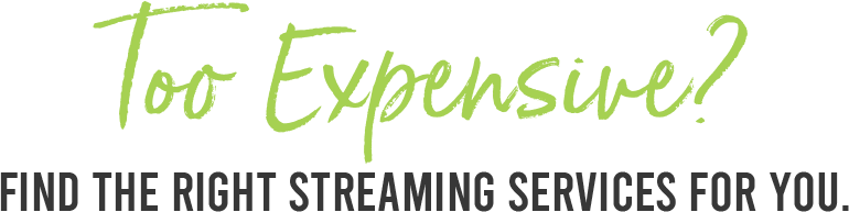 Find the right streaming services for you